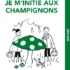 Je m'initie aux champignons de Philippe Chavanne aux Éditions Leduc - 224 pages