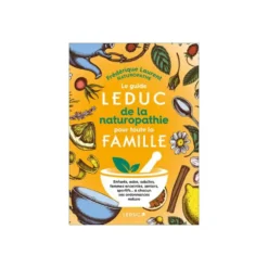 Le livre " Guide leduc de la naturopathie pour toute la famille " aux Éditions Leducs