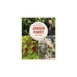 Le livre " Le guide terre vivante du jardin forêt " aux Éditions Terre vivante