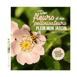 Livre " Des fleurs et des pollinisateurs plein mon jardin " aux Éditions Terre vivante