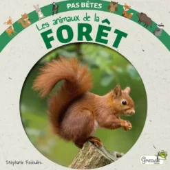 Livre "Les animaux de la forêt" collection Pas bêtes aux Éditions Grenouille