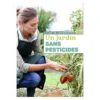 Un jardin sans pesticide. Editions Artemis